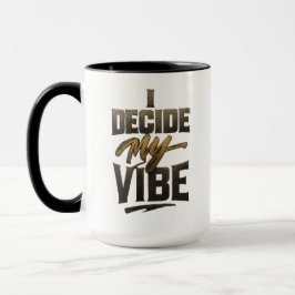 I Decide My Vibe" – Bold Metallic Empowerment Mugg