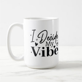 I Decide My Vibe – Motivational Quote | Positive Kaffemugg
