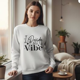 I Decide My Vibe – Motivational Quote | Positive T Shirt
