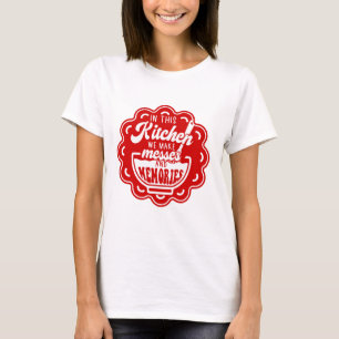 I den här köket gör vi massor och minnen t shirt