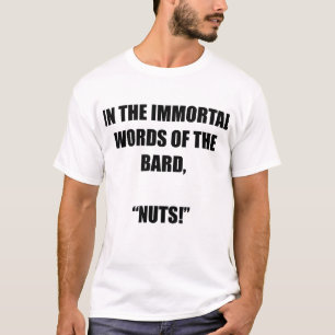 I den odödliga orden på barden, "Nöt!" T Shirt