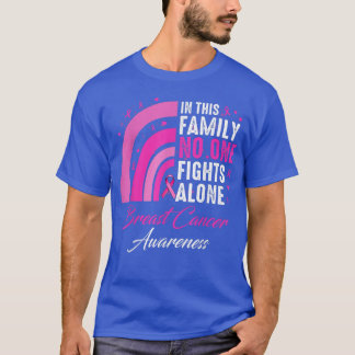 I denna familj kämpar ingen mot Ensam bröstcancer  T Shirt