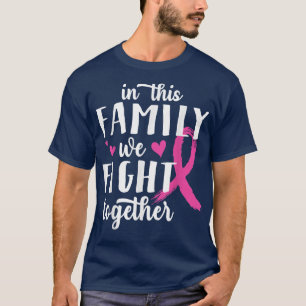 I denna familj kämpar vi tillsammans mot bröstcanc t shirt