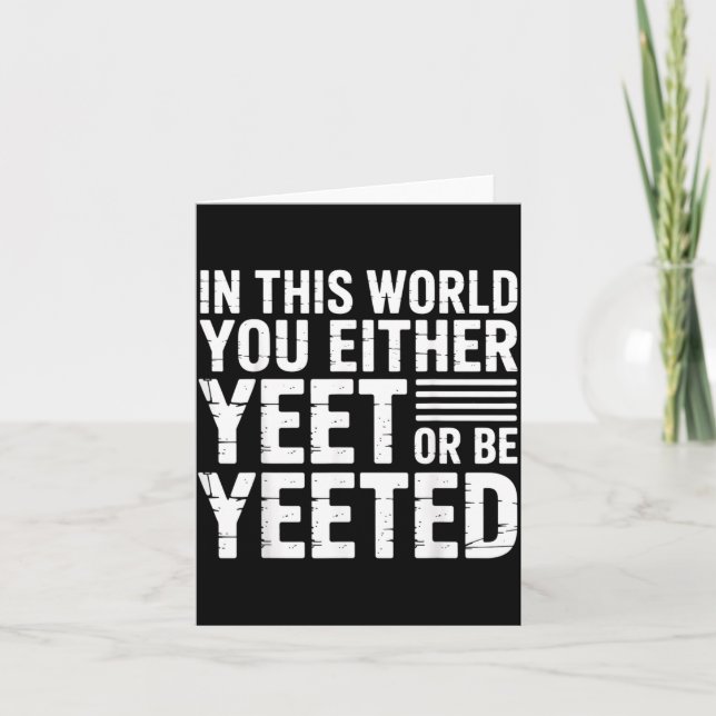 I Denna Värld Antingen Yeetar Du Eller Blir Yeetad Kort (Framsida)