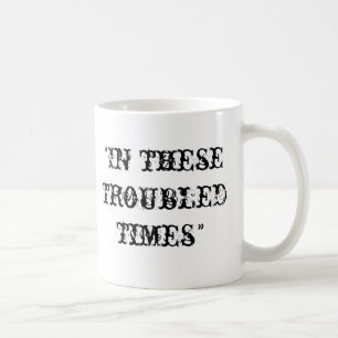 I dessa besvärade tider kaffemugg