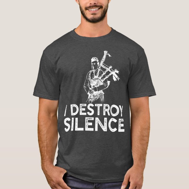 I Destroy Silence  Funny Bagpiper Musician T Shirt (Framsida)
