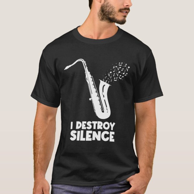 I Destroy Silence Saxophone  Saxophonist T Shirt (Framsida)