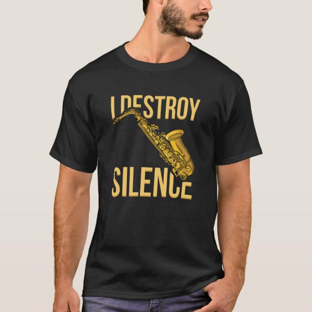 I Destroy Silence Saxophone woodwind instruments J T Shirt (Framsida)