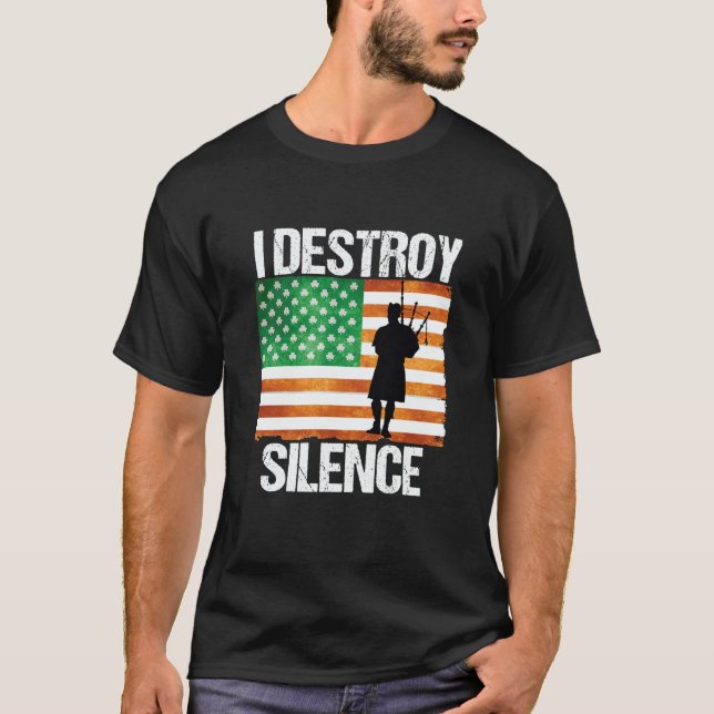 I Destroy Silence St Patricks Day Irish Bagpipe 20 T Shirt (Framsida)