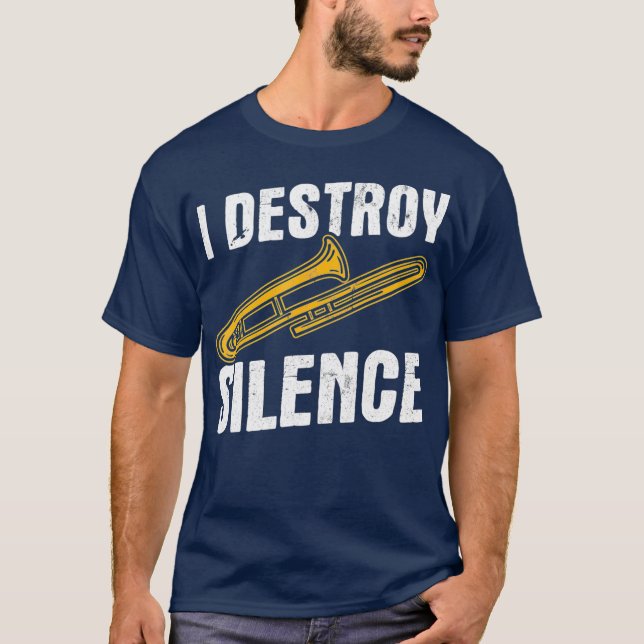 I Destroy Silence Trombonist Musician Trombone T Shirt (Framsida)