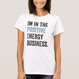 I det positiva energiföretaget t-shirt