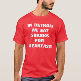 I DETROIT ÄTER VI HAJAR FÖR FRUKOST! TEE SHIRT
