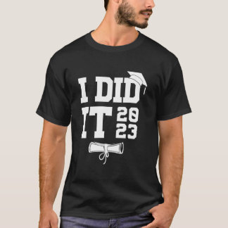 I Did It Graduation 2023 Graduate T Shirt