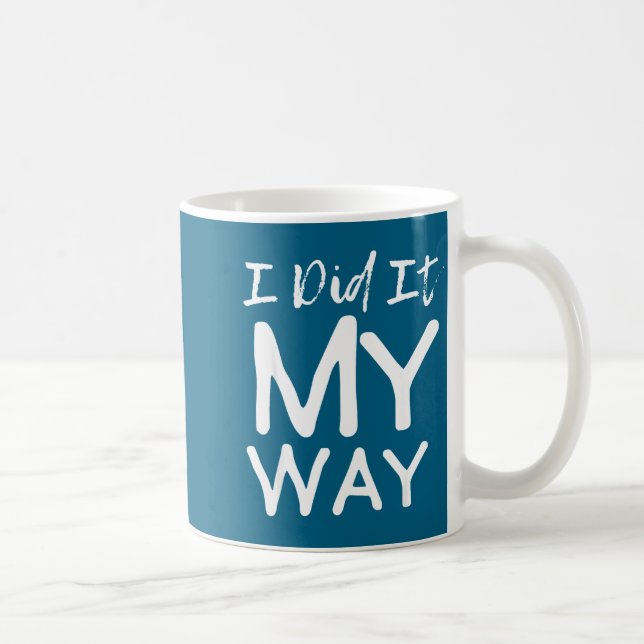 I Did It My Way, Funny Quote  Kaffemugg (Höger)