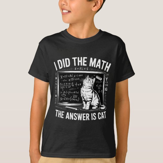I Did Math The Answer Is Cat Mathematics Funny Mat T Shirt (Framsida)