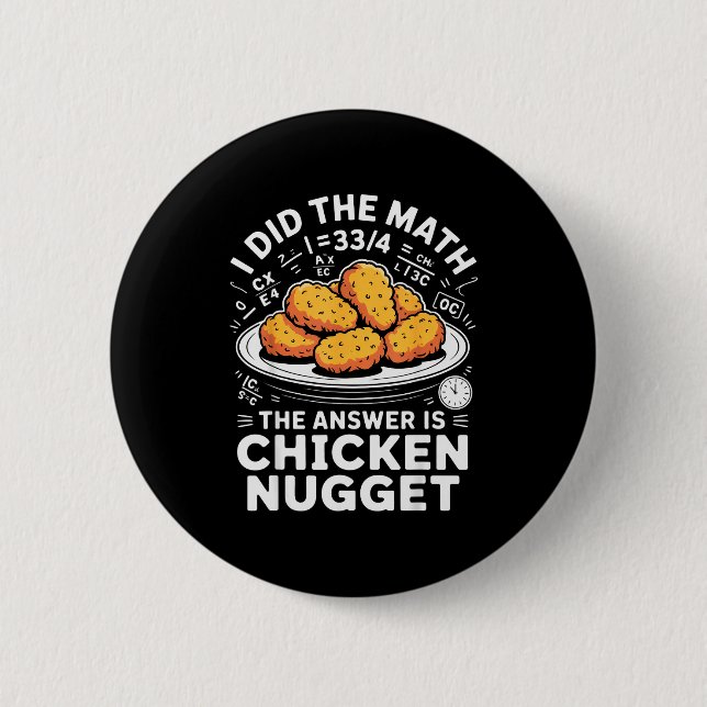 I Did The Math The Answer Is Chicken Nugget Funny  Knapp (Framsida)