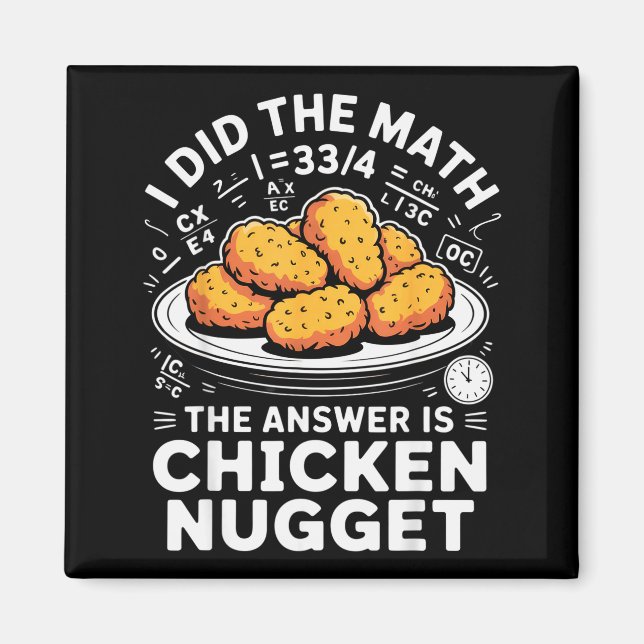 I Did The Math The Answer Is Chicken Nugget Funny  Magnet (Framsidan)