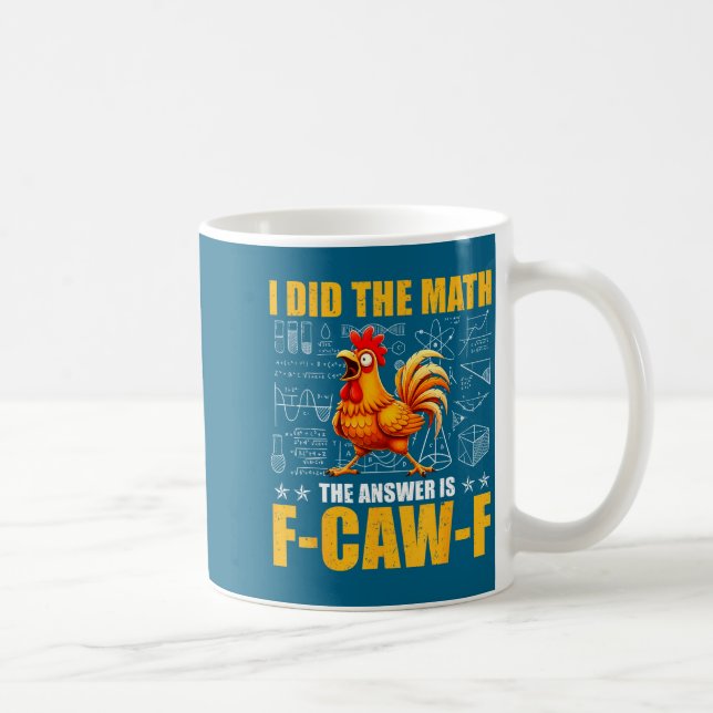 I Did The Math The Answer Is F-caw-f Funny Chicken Kaffemugg (Höger)