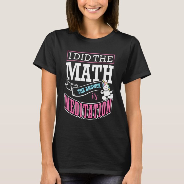 I Did The Math The Answer Is Meditation Buddha Zen T Shirt (Framsida)