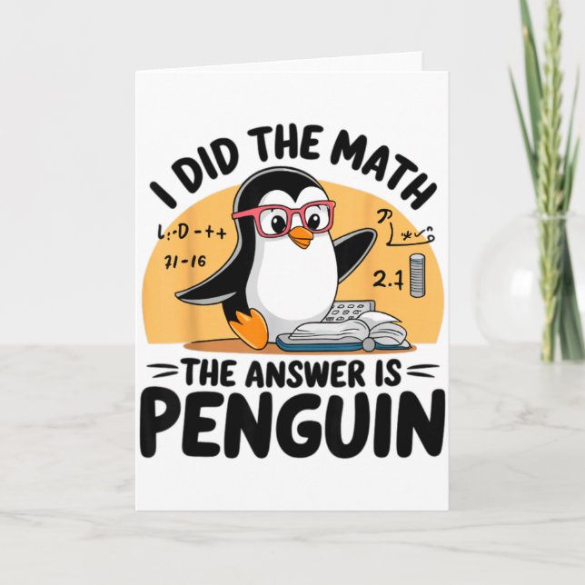 I Did The Math The Answer Is Penguin Funny Math Te Kort (Framsida)