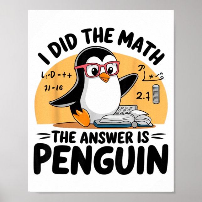 I Did The Math The Answer Is Penguin Funny Math Te Poster (Framsidan)