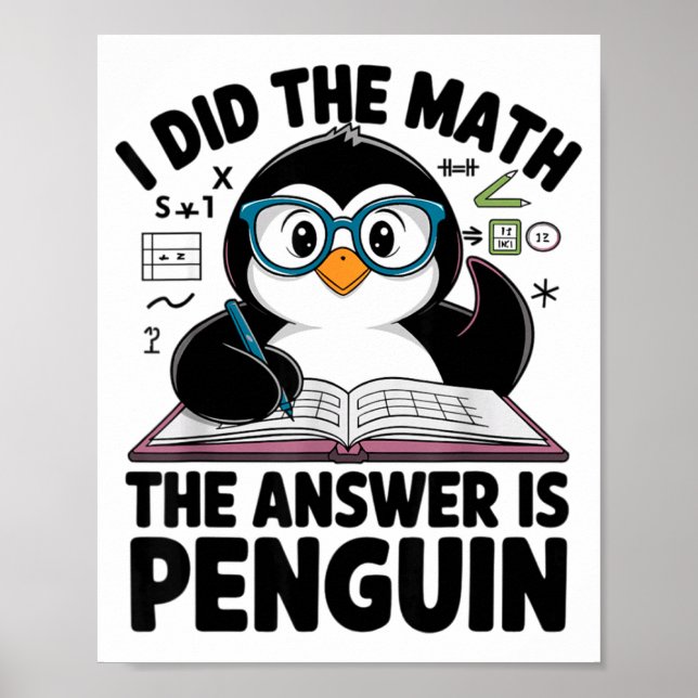 I Did The Math The Answer Is Penguin Funny Math Te Poster (Framsidan)