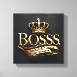 I Didn’t Break – I Became Unbreakable | Gold Boss  Canvastryck