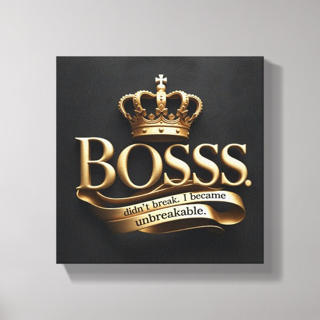 I Didn’t Break – I Became Unbreakable | Gold Boss  Canvastryck (Framsida)