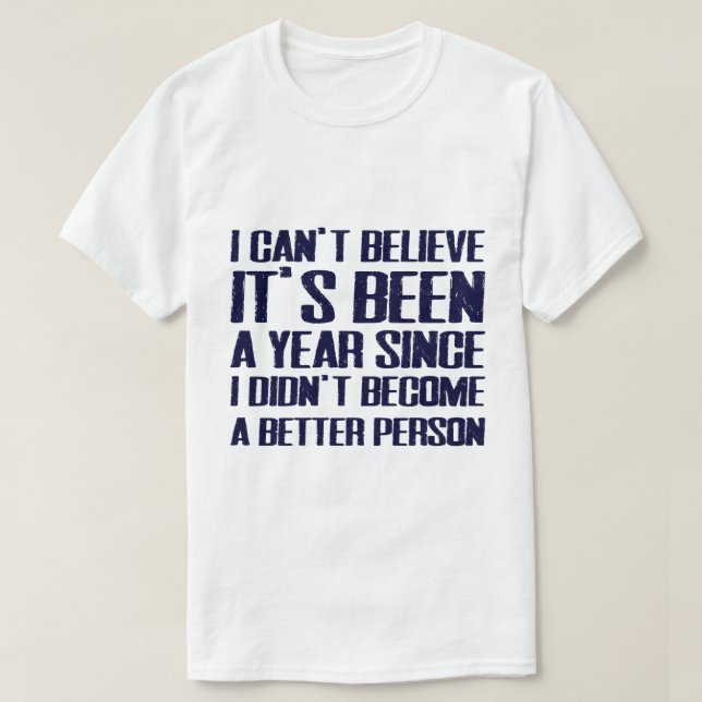 "I Didn't Become A Better Person" Funny New Year T Shirt (Design framsida)