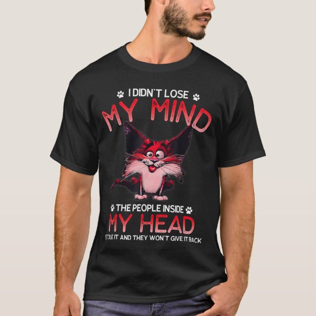 I Didnt Lose My Mindhe People Inside My Head frien T Shirt (Framsida)