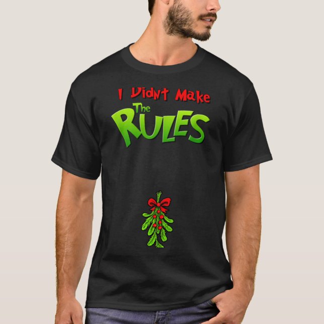 I Didn't Make The Rules - Naughty Christmas Holida T Shirt (Framsida)