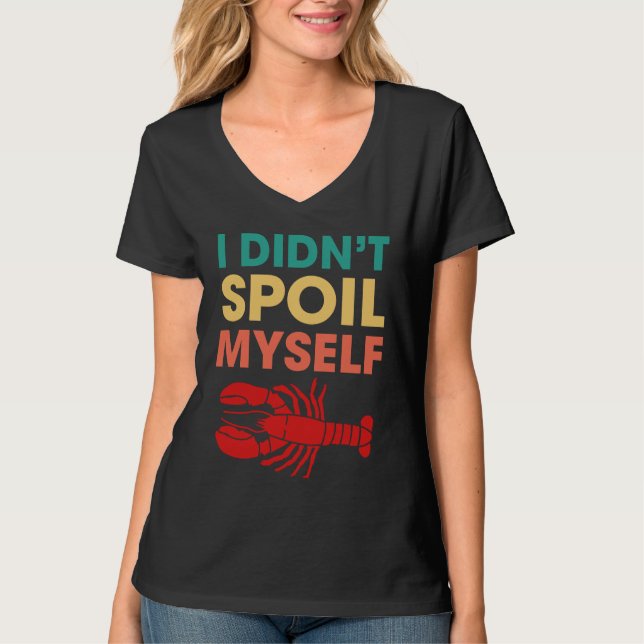 I Didnt Spoil Myself Crawfish Crayfish T Shirt (Framsida)