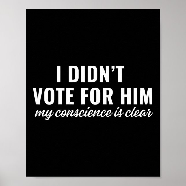 I Didn't Vote For Him My Conscience Is Clear  Poster (Framsidan)
