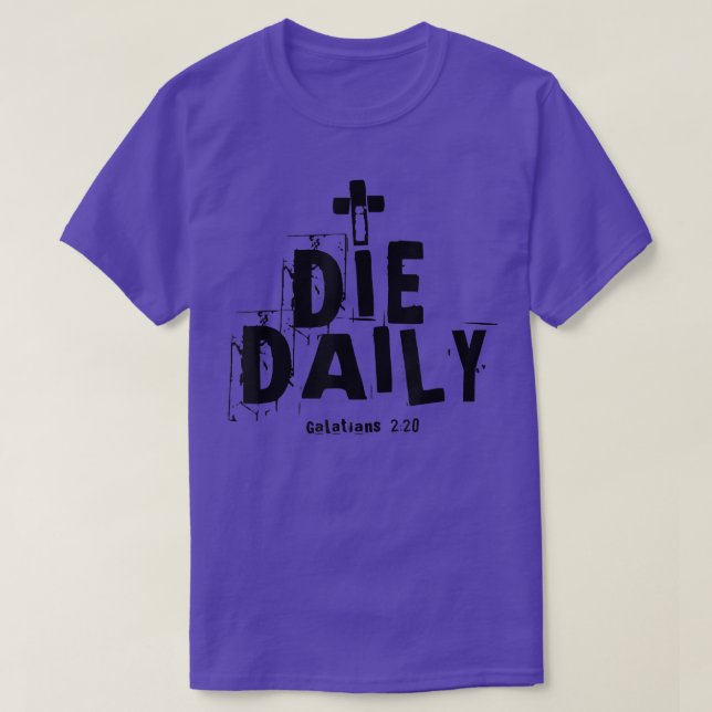 I Die Daily Galatians 220 T Shirt (Design framsida)