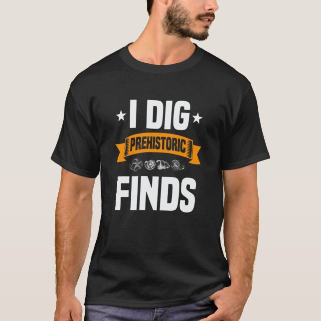 I Dig Prehistoric Finds Costume For Fossil Hunting T Shirt (Framsida)