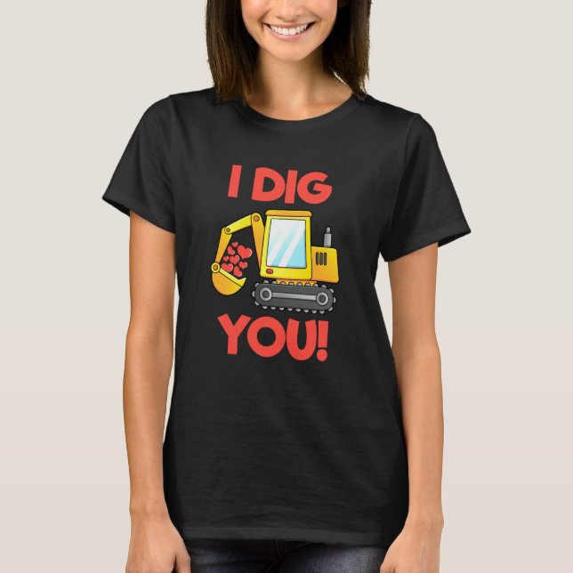 I Dig You Sweet Valentines Day Construction Truck  T Shirt (Framsida)
