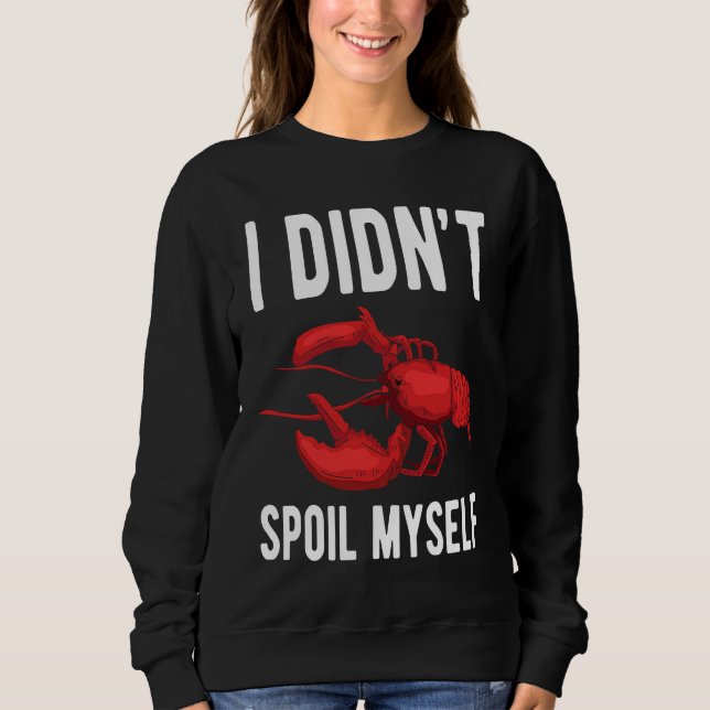 I Dindt Spoil Myself Crawfish Crustaceans Crayfish T Shirt (Framsida)