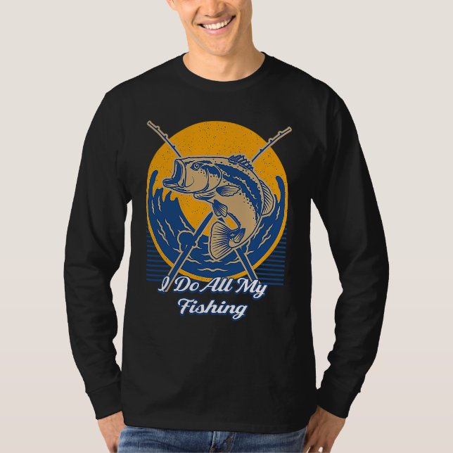 I Do All Fishing Ocean Fisherman Sea Fish Lifestyl T Shirt (Framsida)