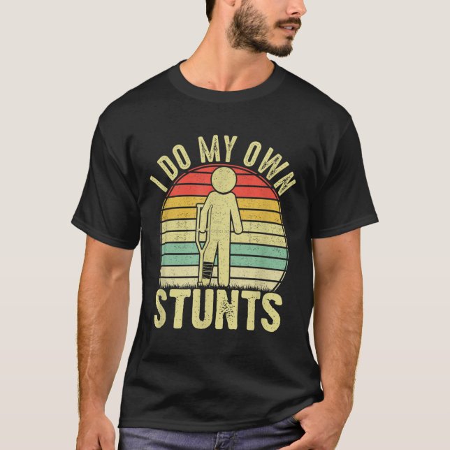 I Do All My Own Stunts - Get Well Gift Funny Injur T Shirt (Framsida)