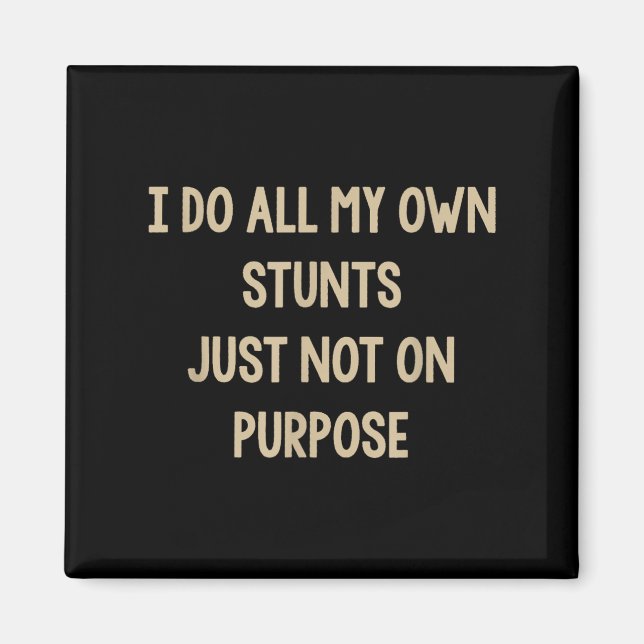 I Do All My Own Stunts Just Not On Purse Funny  Magnet (Framsidan)