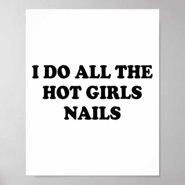 I Do All The Hot Girls Nails Repeat Nail Tech  Poster (Framsidan)