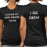 I Do Crew Bachelorette | Svart bricka T Shirt<br><div class="desc">Den här svarta bachelorette-festen är till brudens syster. Om du vill redigera texten klickar du på knappen Anpassa. Kom ihåg att redigera båda sidor.</div>