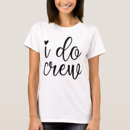 I Do Crew Bachelorette T Shirt