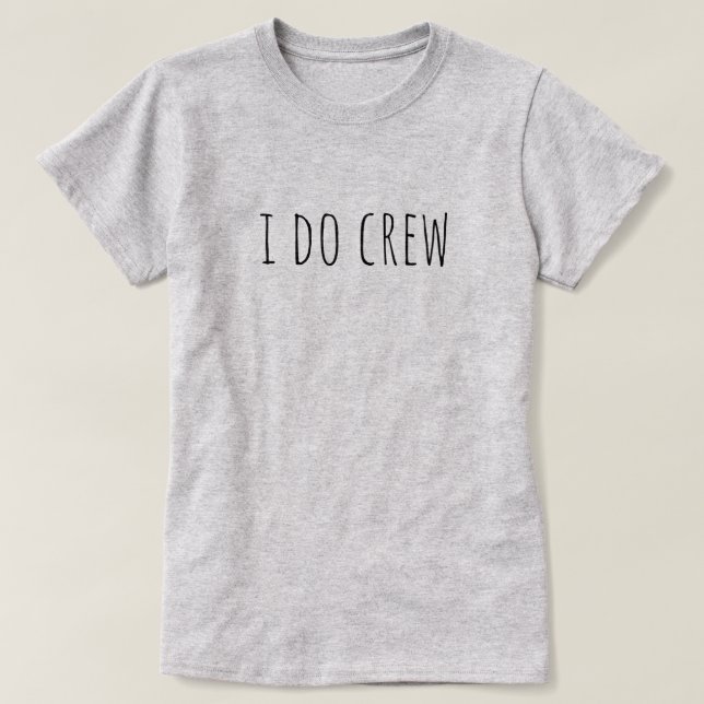 I Do Crew Bridal Party Wedding T Shirt (Design framsida)