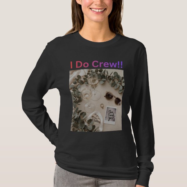 I Do Crew Bridesmaid Wedding Bridal Party T Shirt (Framsida)