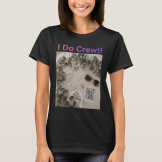 I Do Crew Bridesmaid Wedding Bridal Party T Shirt