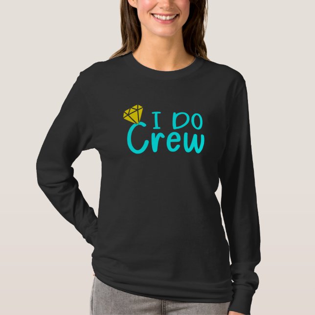 I Do Crew Humor Men Women Wedding  5 T Shirt (Framsida)