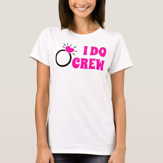 I Do Crew | She Do Crew Bachelorette Brud Gottie  T Shirt (Framsida)