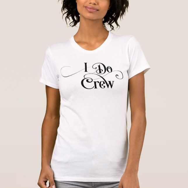 I Do Crew T Shirt (Framsida)