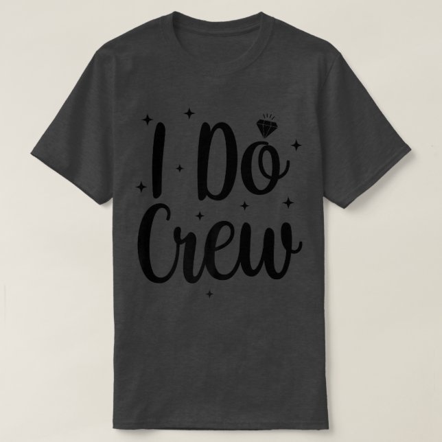 I Do Crew Wedding Bride Bachelorette Party Bridal  T Shirt (Design framsida)